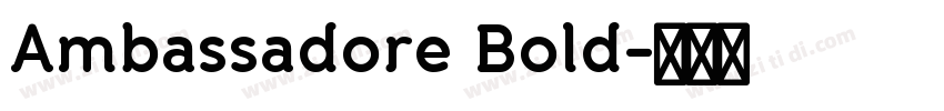 Ambassadore Bold字体转换 Ambassadore Bold字体转换